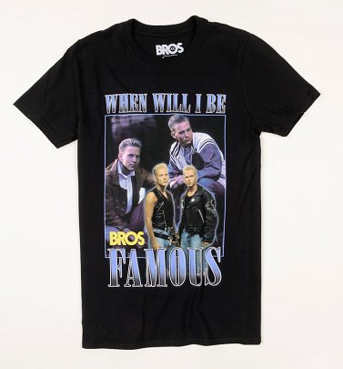 Black Bros When Will I Be Famous T-Shirt Black Bros When Will I Be Famous T-Shirt