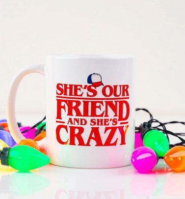 Stranger Things Eleven She's Our Friend And She's Crazy Mug Stranger Things Eleven She's Our Friend And She's Crazy Mug