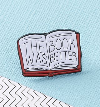 The Book Was Better Enamel Pin from Punky Pins The Book Was Better Enamel Pin from Punky Pins