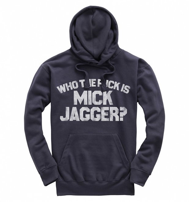 Who The F*** Is Mick Jagger Petrol Hoodie Who The F*** Is Mick Jagger Petrol Hoodie
