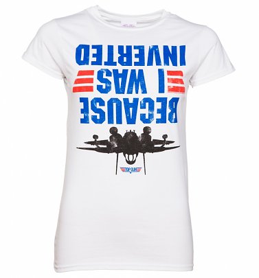 Women's Top Gun Because I Was Inverted Fitted T-Shirt Women's Top Gun Because I Was Inverted Fitted T-Shirt